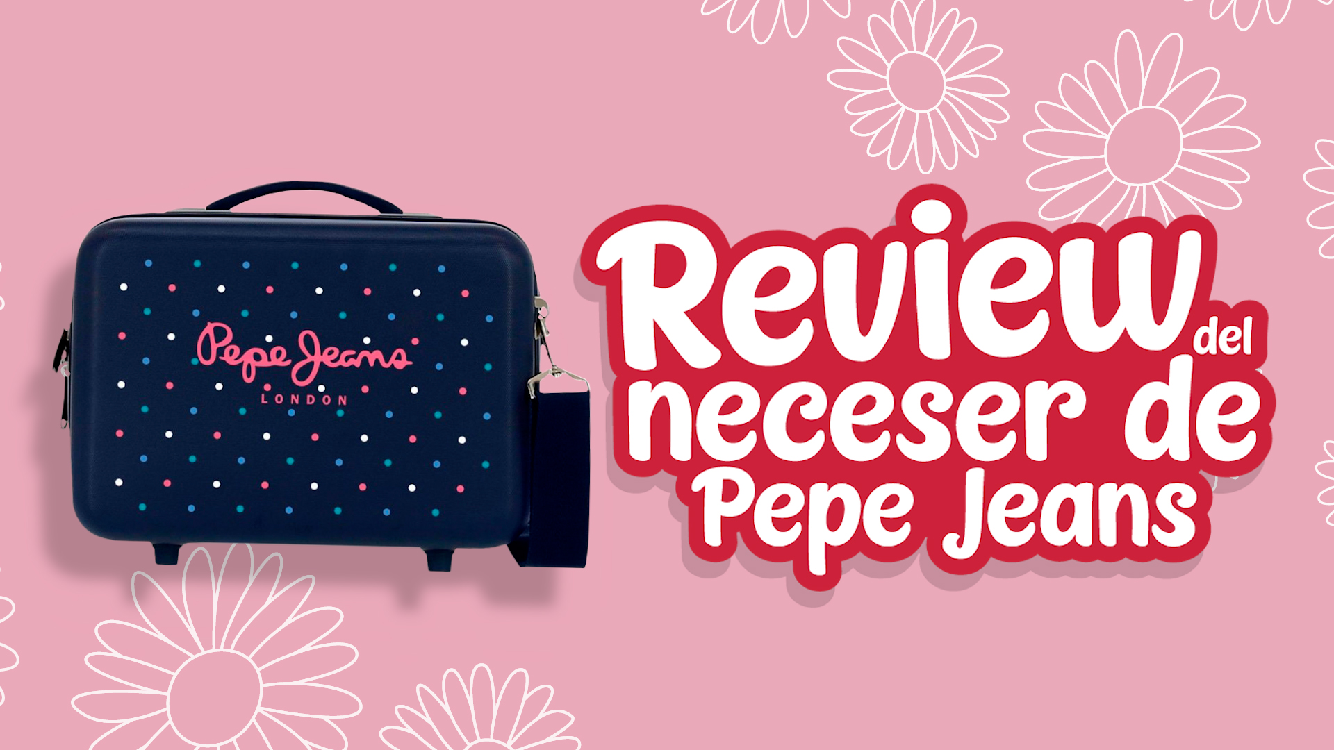 Opiniones del neceser de Pepe Jeans para viajes - Review del neceser de Pepe Jeans para viajes