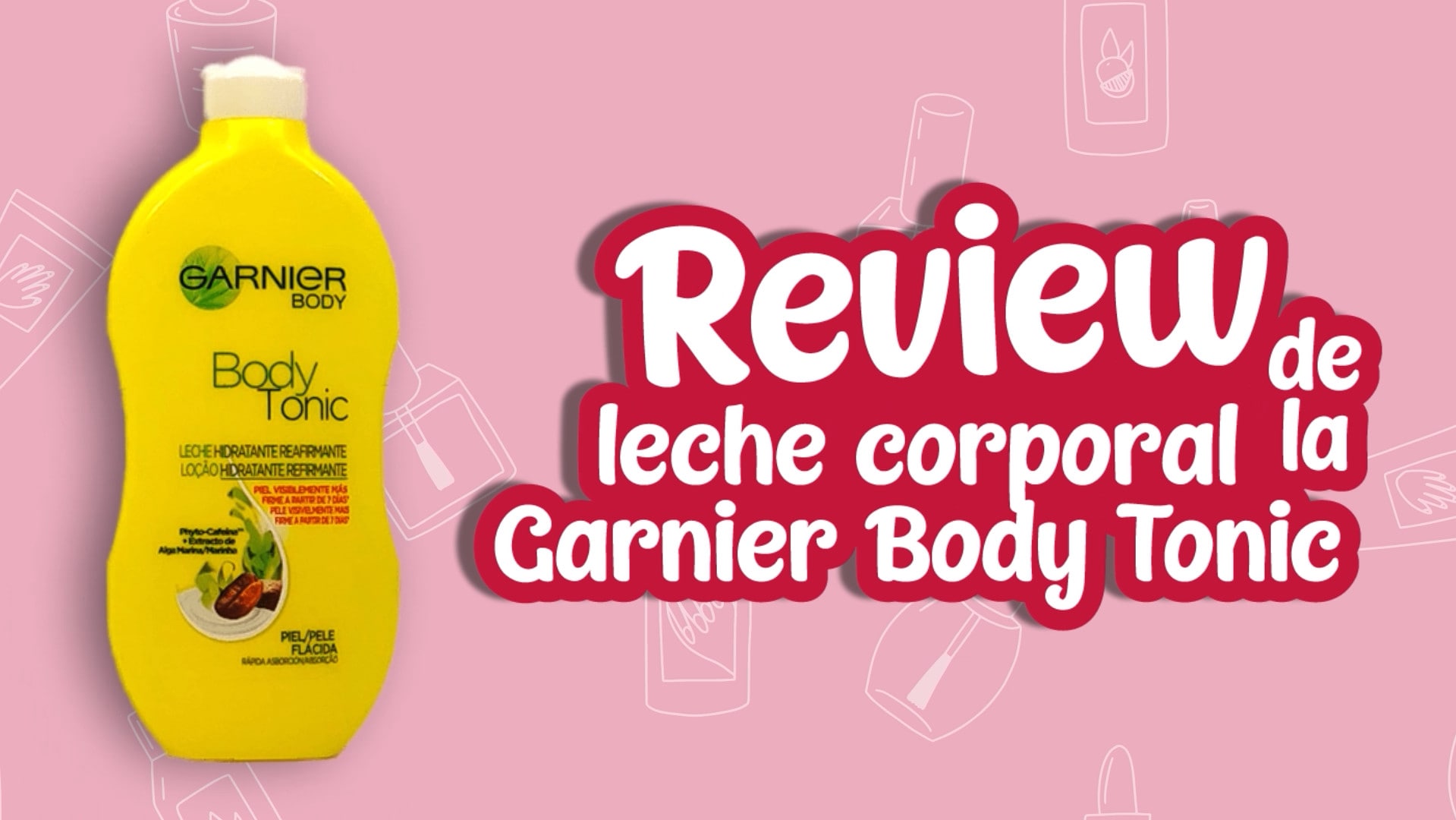 Opiniones de la leche corporal Garnier Body Tonic - Review de la leche corporal Garnier Body Tonic