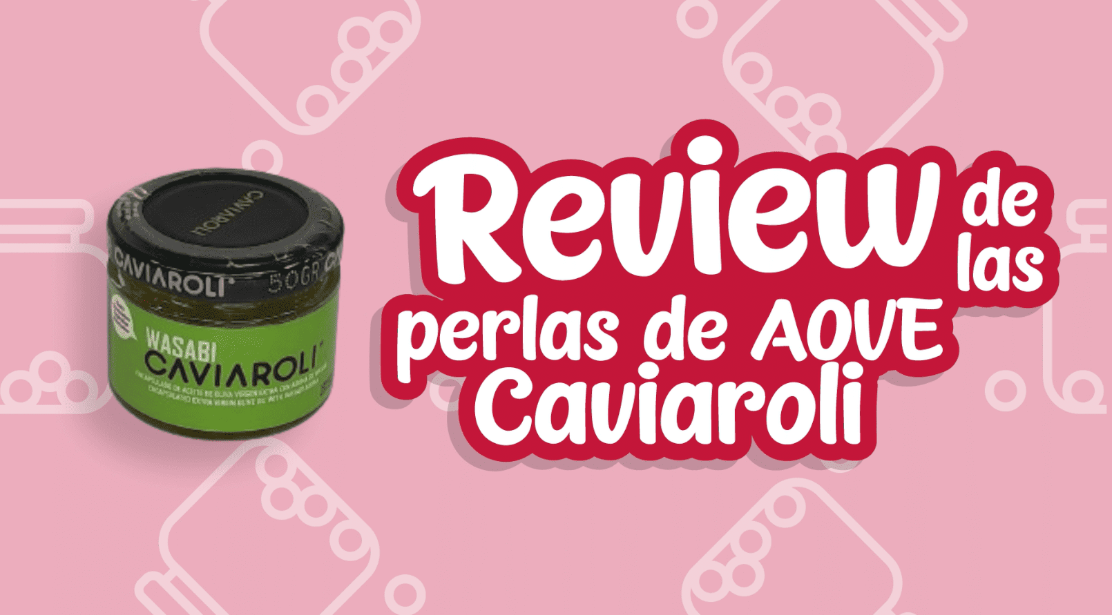 Review Perlas AOVE Caviaroli